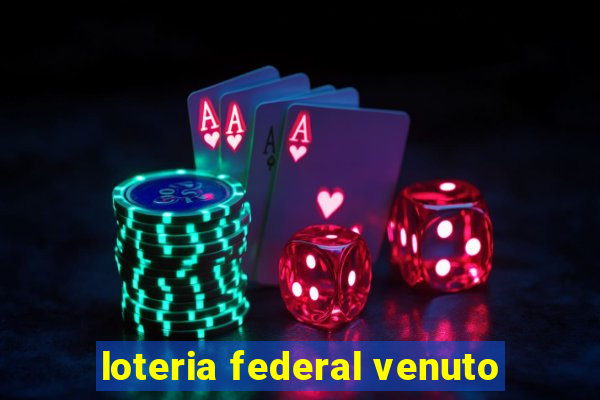 loteria federal venuto